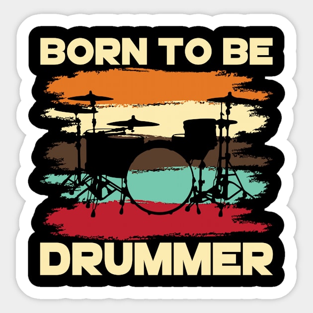 Born To Be Drummer Sticker by maxcode